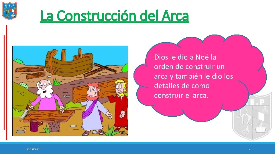 La Construcción del Arca Dios le dio a Noé la orden de construir un