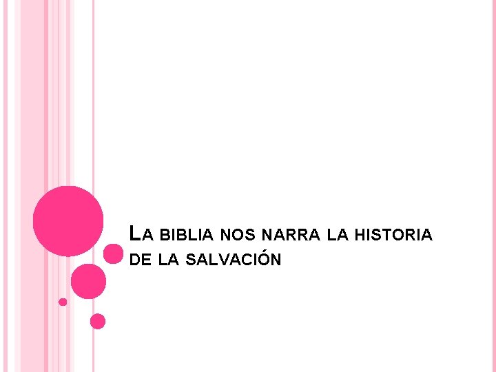 LA BIBLIA NOS NARRA LA HISTORIA DE LA SALVACIÓN 