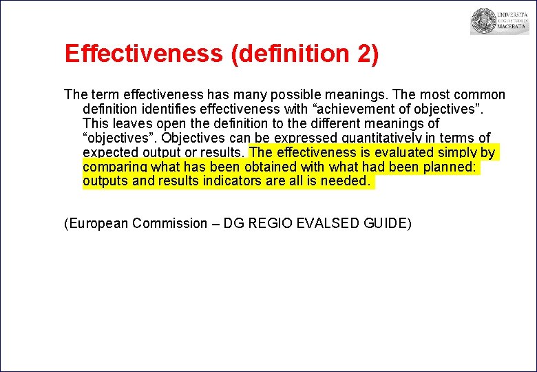 Effectiveness (definition 2) The term effectiveness has many possible meanings. The most common definition