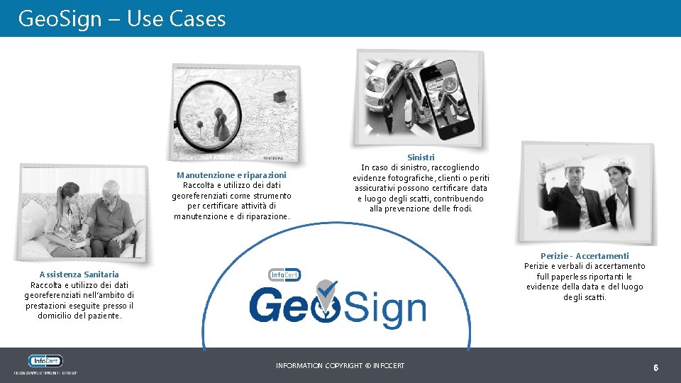 Geo. Sign – Use Cases Manutenzione e riparazioni Raccolta e utilizzo dei dati georeferenziati