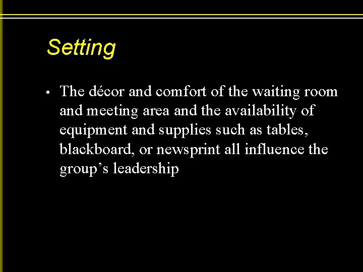 Setting • The décor and comfort of the waiting room and meeting area and