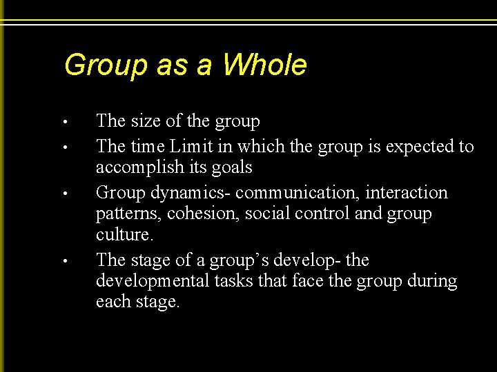 Group as a Whole • • The size of the group The time Limit