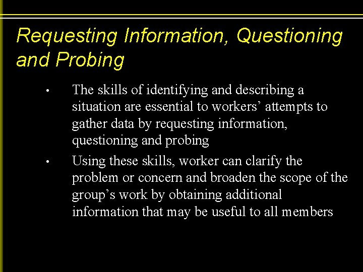 Requesting Information, Questioning and Probing • • The skills of identifying and describing a