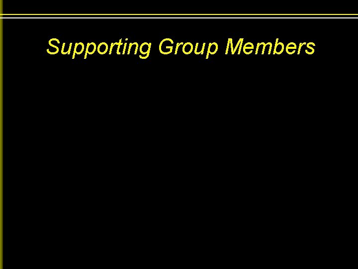 Supporting Group Members 