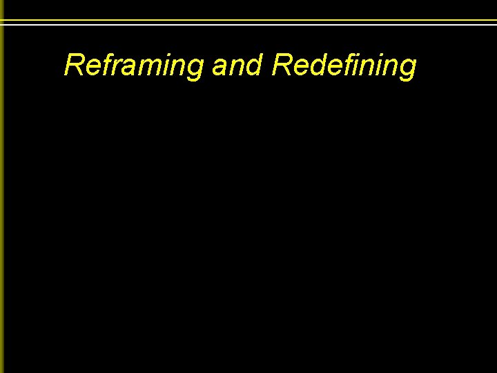 Reframing and Redefining 