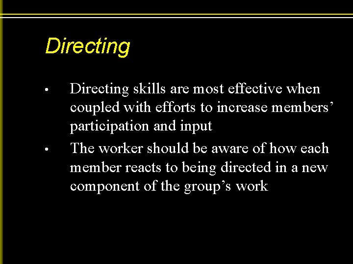 Directing • • Directing skills are most effective when coupled with efforts to increase