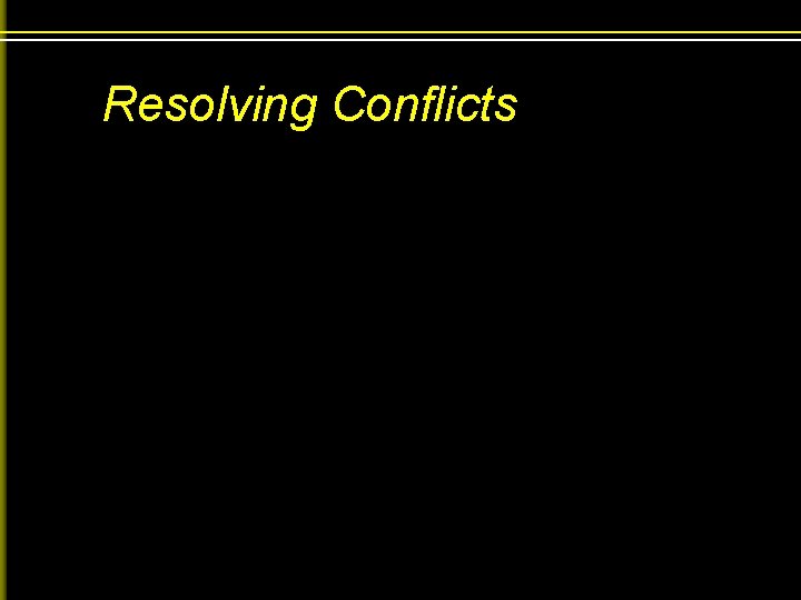 Resolving Conflicts 