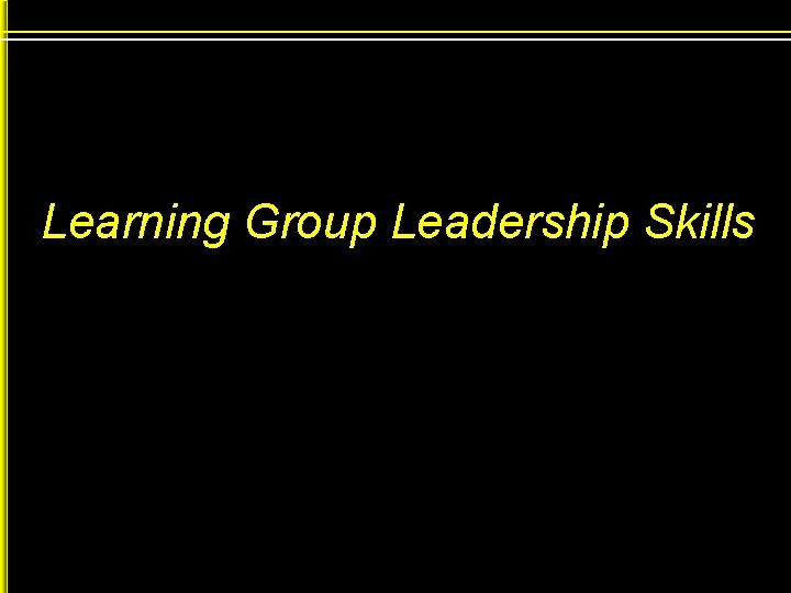 Learning Group Leadership Skills 