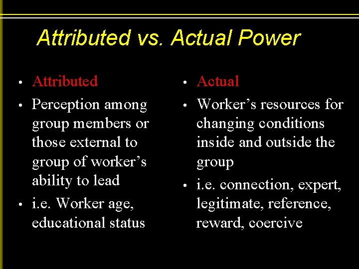 Attributed vs. Actual Power • • • Attributed Perception among group members or those