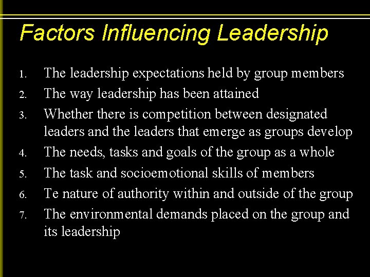 Factors Influencing Leadership 1. 2. 3. 4. 5. 6. 7. The leadership expectations held