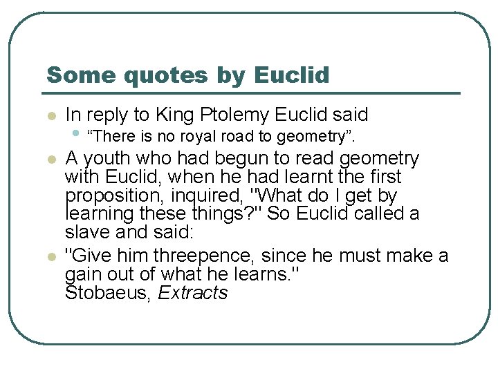 Some quotes by Euclid l In reply to King Ptolemy Euclid said l A