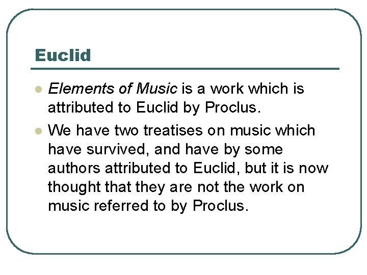 Euclid l l Elements of Music is a work which is attributed to Euclid