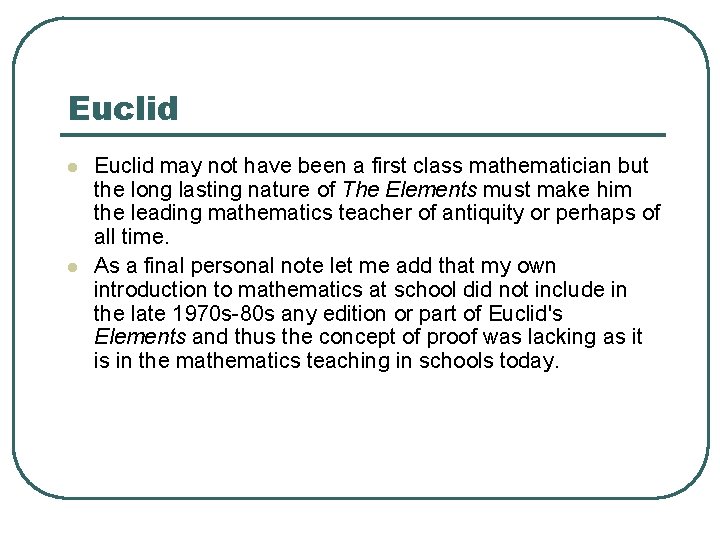 Euclid l l Euclid may not have been a first class mathematician but the