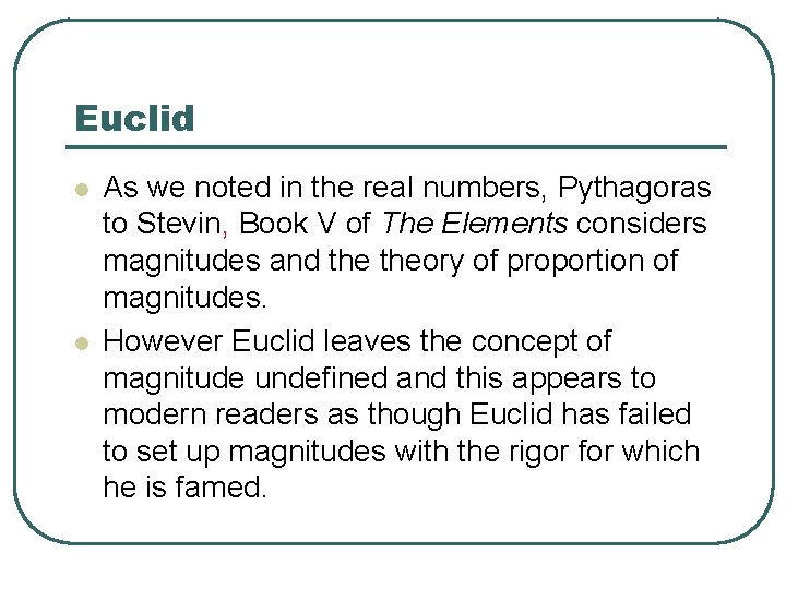 Euclid l l As we noted in the real numbers, Pythagoras to Stevin, Book