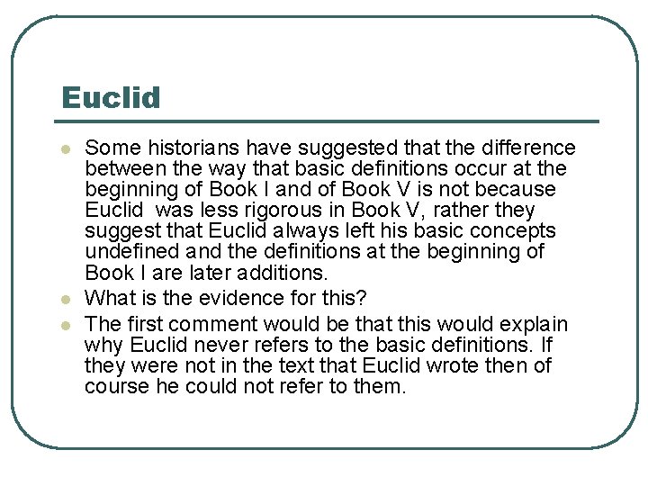 Euclid l l l Some historians have suggested that the difference between the way