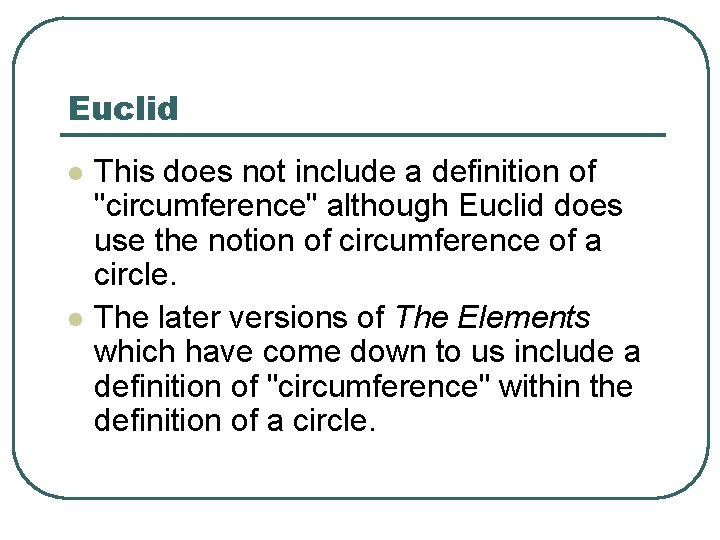 Euclid l l This does not include a definition of "circumference" although Euclid does