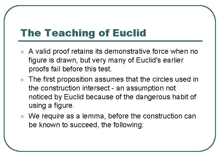 The Teaching of Euclid l l l A valid proof retains its demonstrative force