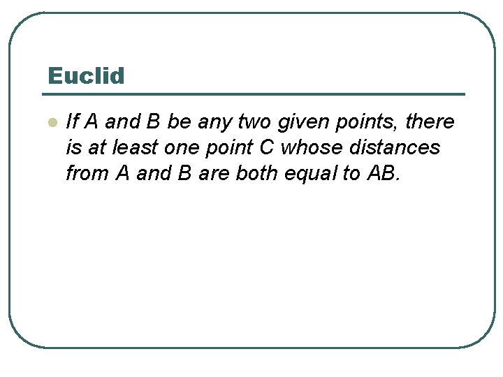 Euclid l If A and B be any two given points, there is at