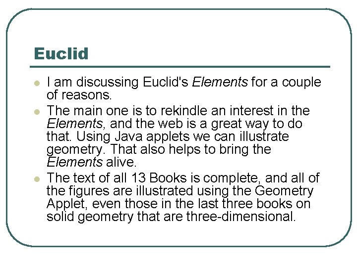 Euclid l l l I am discussing Euclid's Elements for a couple of reasons.