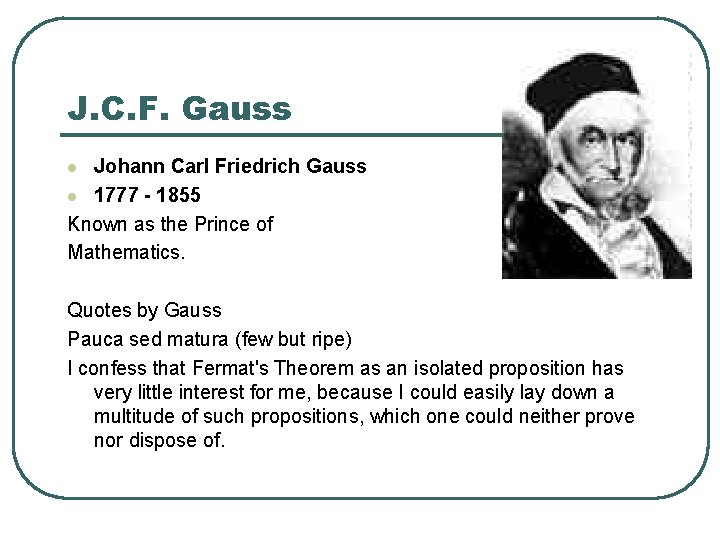 J. C. F. Gauss Johann Carl Friedrich Gauss l 1777 - 1855 Known as