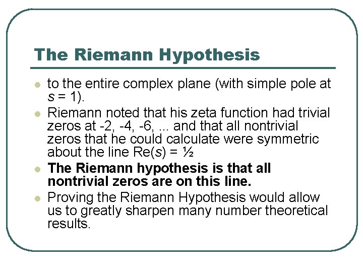 The Riemann Hypothesis l l to the entire complex plane (with simple pole at