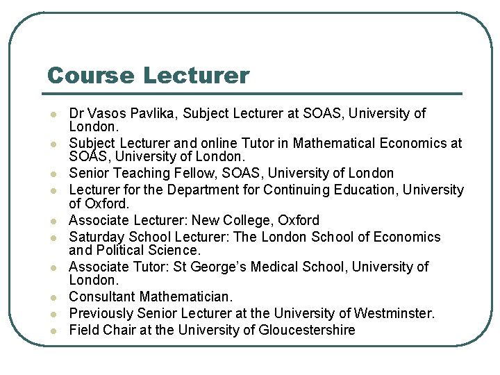 Course Lecturer l l l l l Dr Vasos Pavlika, Subject Lecturer at SOAS,