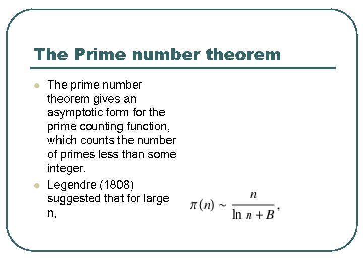 The Prime number theorem l l The prime number theorem gives an asymptotic form