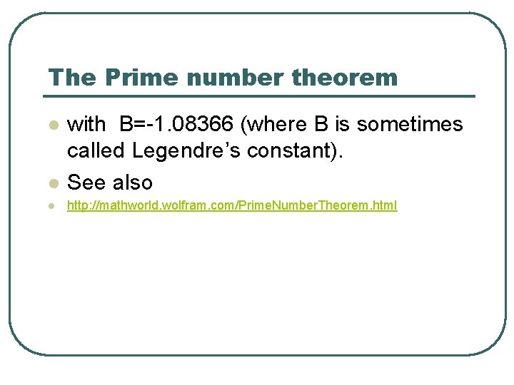 The Prime number theorem l with B=-1. 08366 (where B is sometimes called Legendre’s