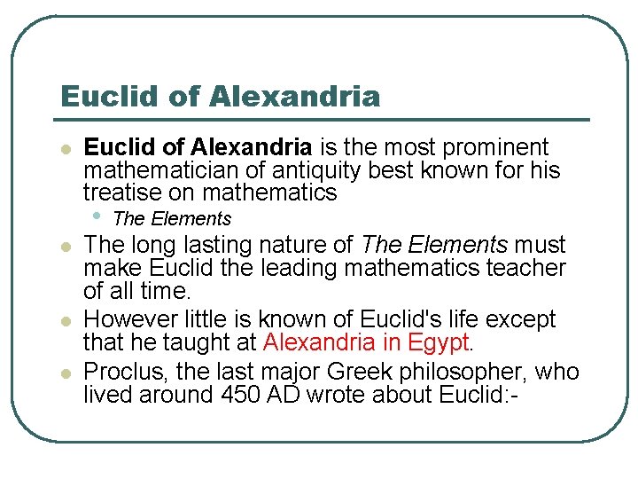 Euclid of Alexandria l Euclid of Alexandria is the most prominent mathematician of antiquity