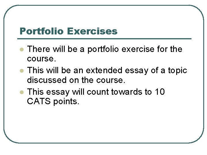 Portfolio Exercises l l l There will be a portfolio exercise for the course.