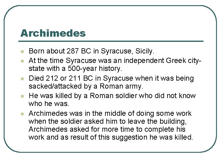 Archimedes l l l Born about 287 BC in Syracuse, Sicily. At the time