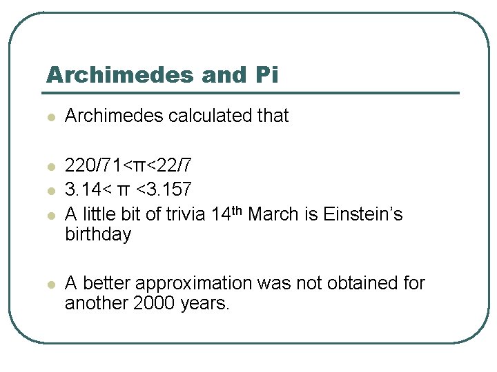 Archimedes and Pi l Archimedes calculated that l 220/71<π<22/7 3. 14< π <3. 157