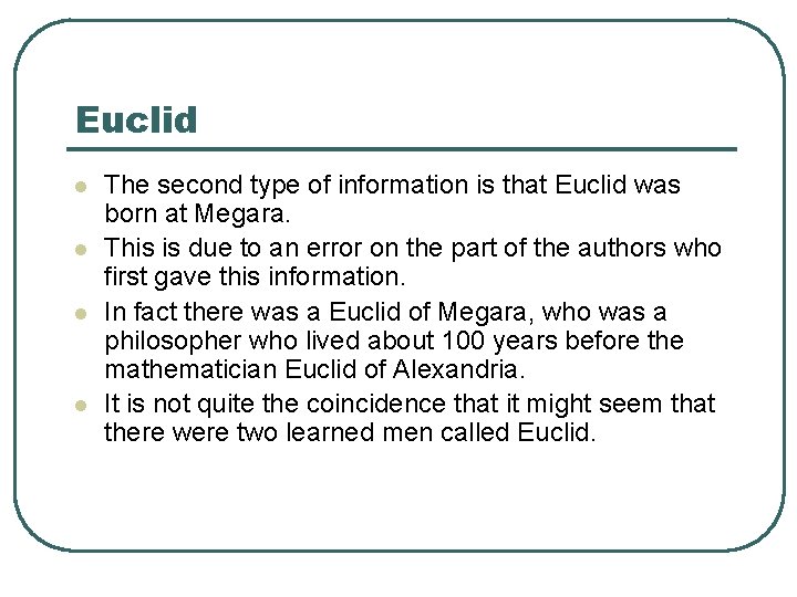 Euclid l l The second type of information is that Euclid was born at