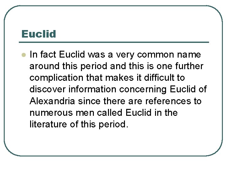 Euclid l In fact Euclid was a very common name around this period and