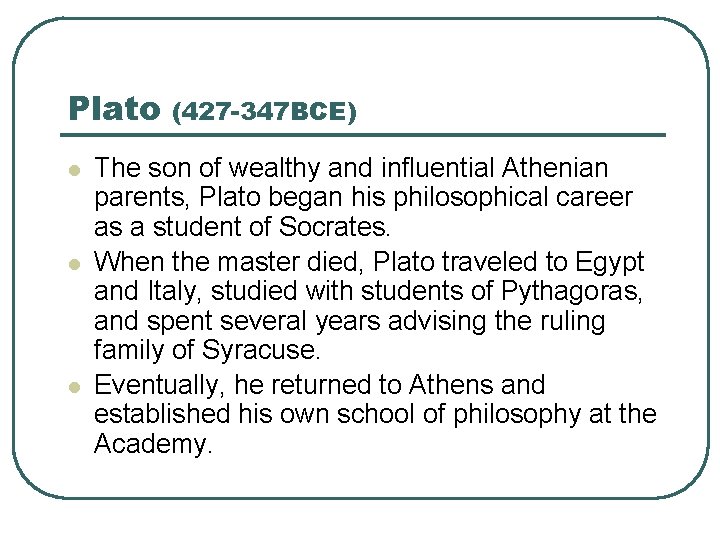 Plato l l l (427 -347 BCE) The son of wealthy and influential Athenian