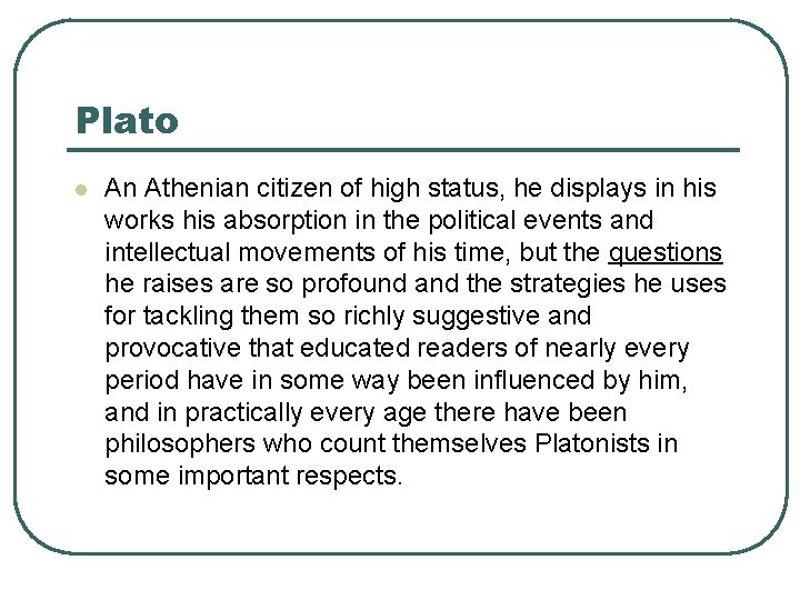 Plato l An Athenian citizen of high status, he displays in his works his