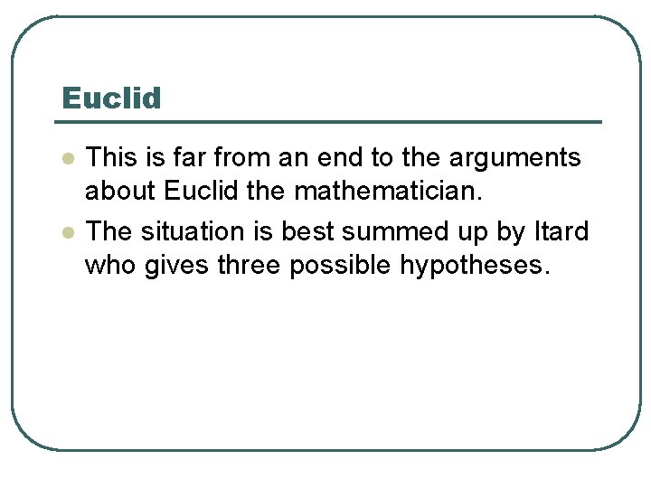 Euclid l l This is far from an end to the arguments about Euclid