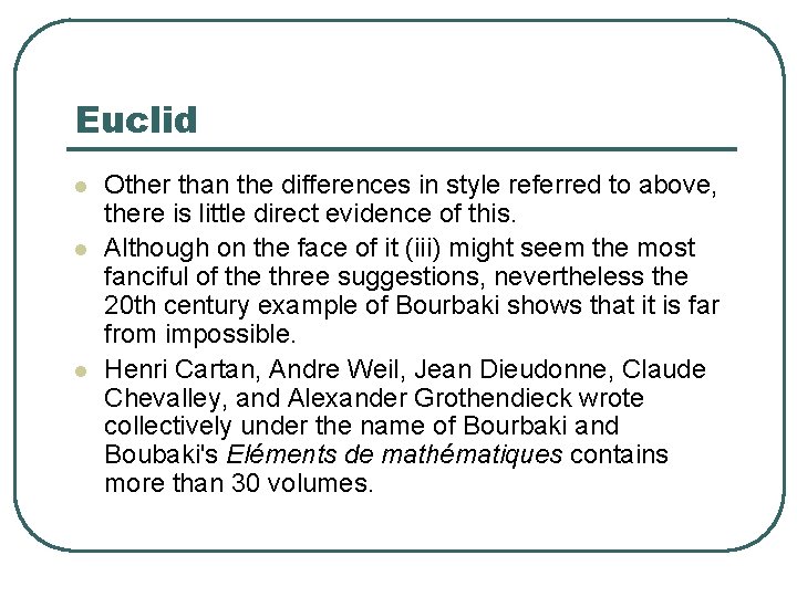 Euclid l l l Other than the differences in style referred to above, there