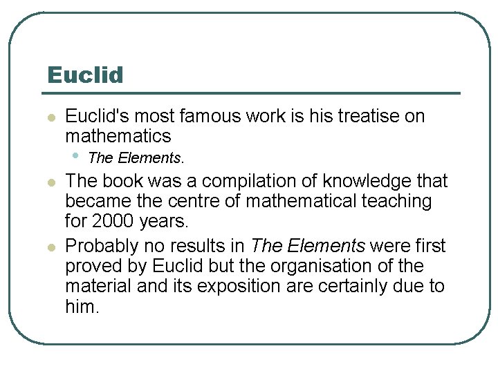 Euclid l Euclid's most famous work is his treatise on mathematics • l l