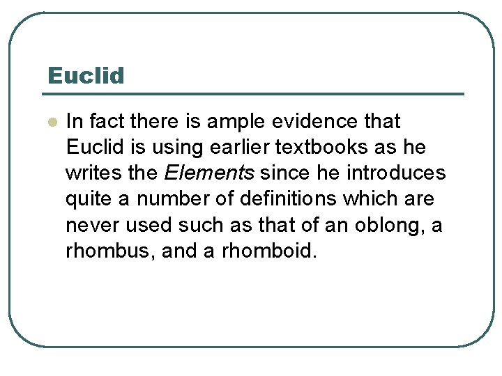 Euclid l In fact there is ample evidence that Euclid is using earlier textbooks