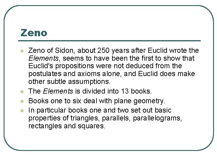 Zeno l l Zeno of Sidon, about 250 years after Euclid wrote the Elements,