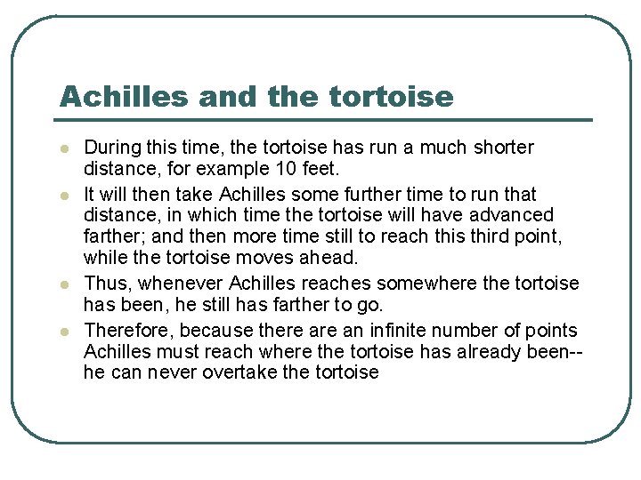 Achilles and the tortoise l l During this time, the tortoise has run a