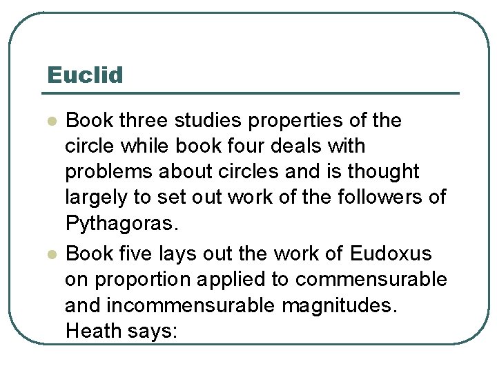Euclid l l Book three studies properties of the circle while book four deals