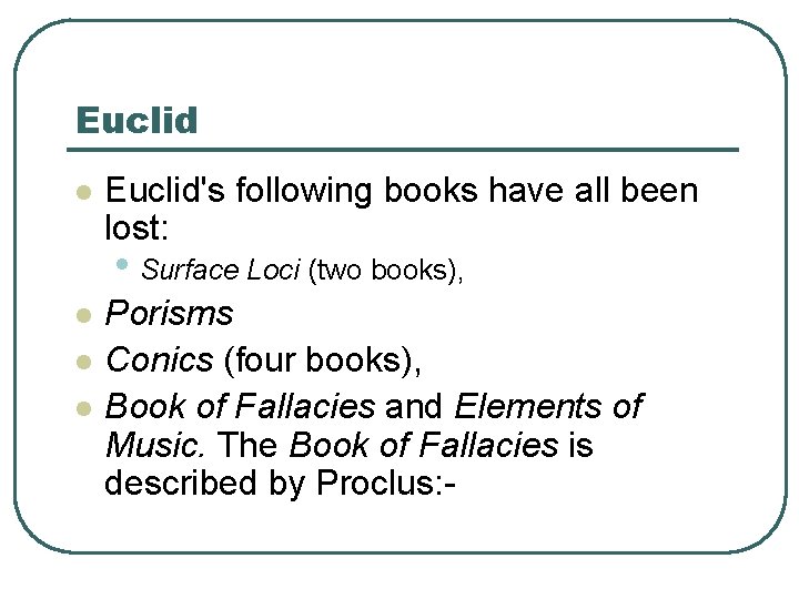 Euclid l Euclid's following books have all been lost: • Surface Loci (two books),