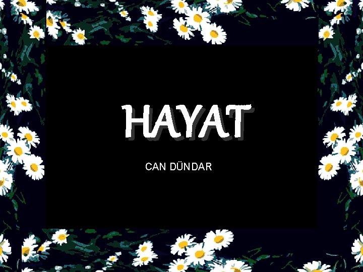 HAYAT CAN DÜNDAR 