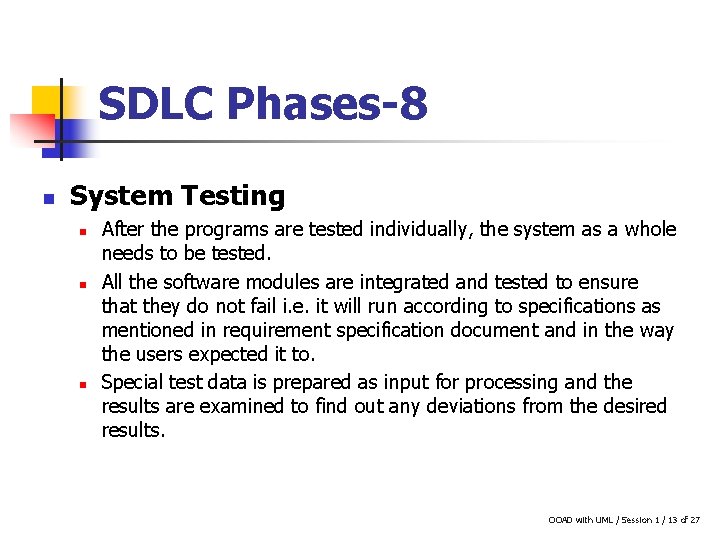 SDLC Phases-8 n System Testing n n n After the programs are tested individually,