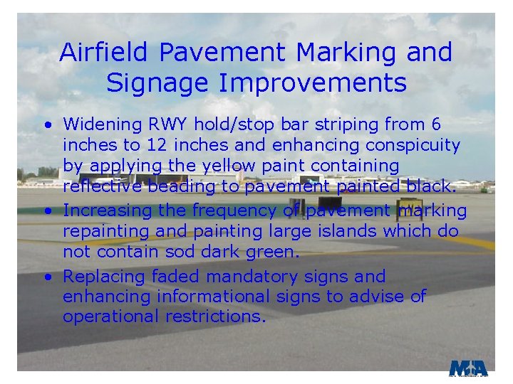 Airfield Pavement Marking and Signage Improvements • Widening RWY hold/stop bar striping from 6