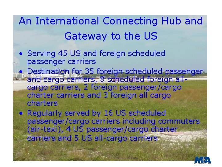 An International Connecting Hub and Gateway to the US • Serving 45 US and