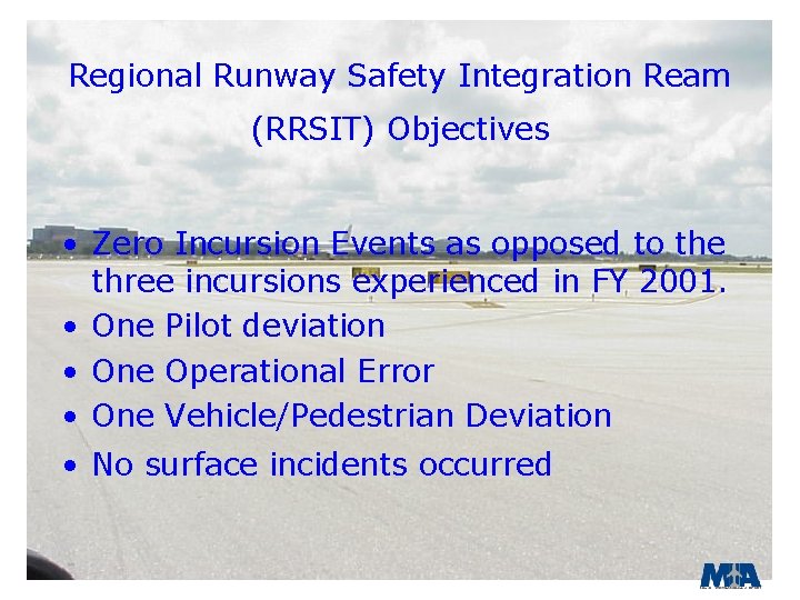 Regional Runway Safety Integration Ream (RRSIT) Objectives • Zero Incursion Events as opposed to