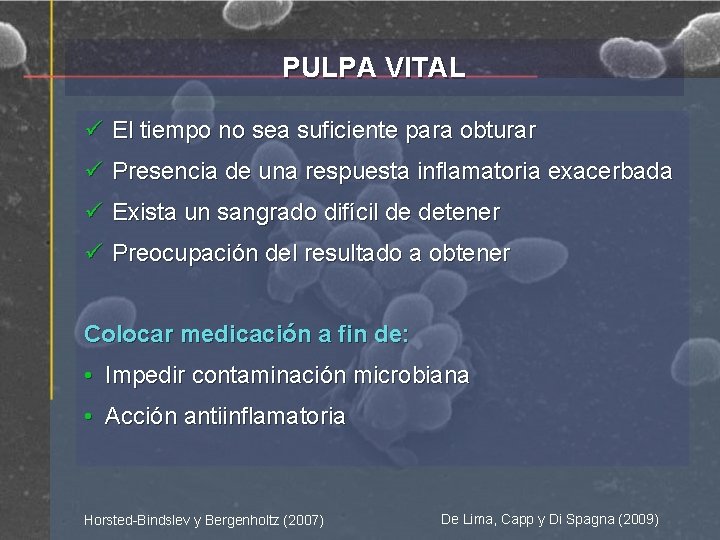 PULPA VITAL ü El tiempo no sea suficiente para obturar ü Presencia de una